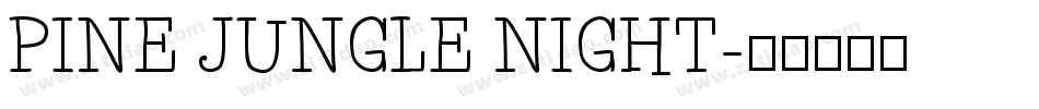 PINE JUNGLE NIGHT字体转换